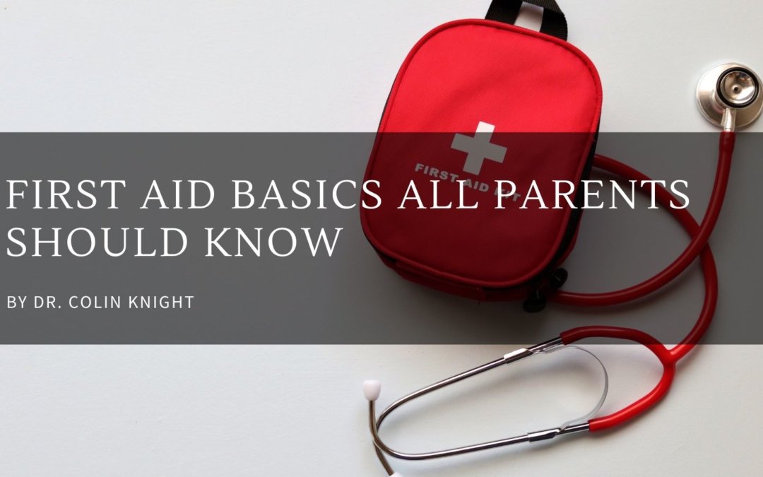 First Aid Basics All Parents Should Know.