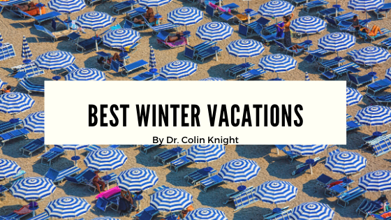 Best Winter Vacations by Dr. Colin Knight