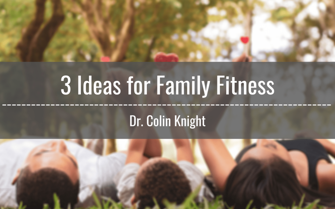 3 Ideas for Family Fitness
