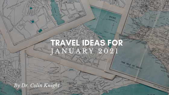 Dr. Colin Knight Travel Ideas For 2021