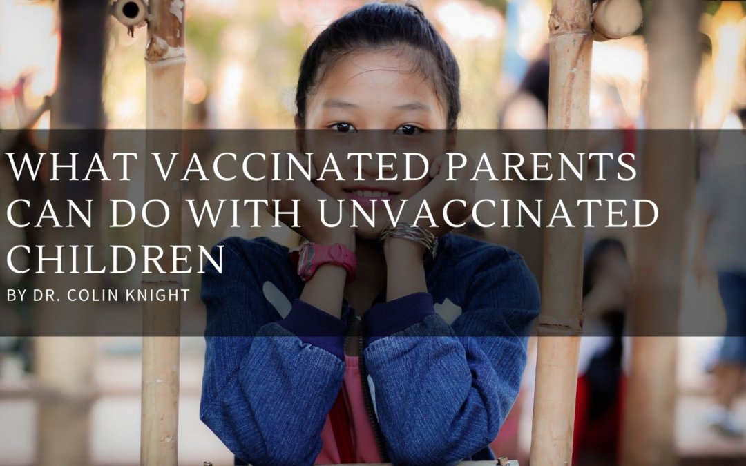 What Vaccinated Parents Can Do With Unvaccinated Children